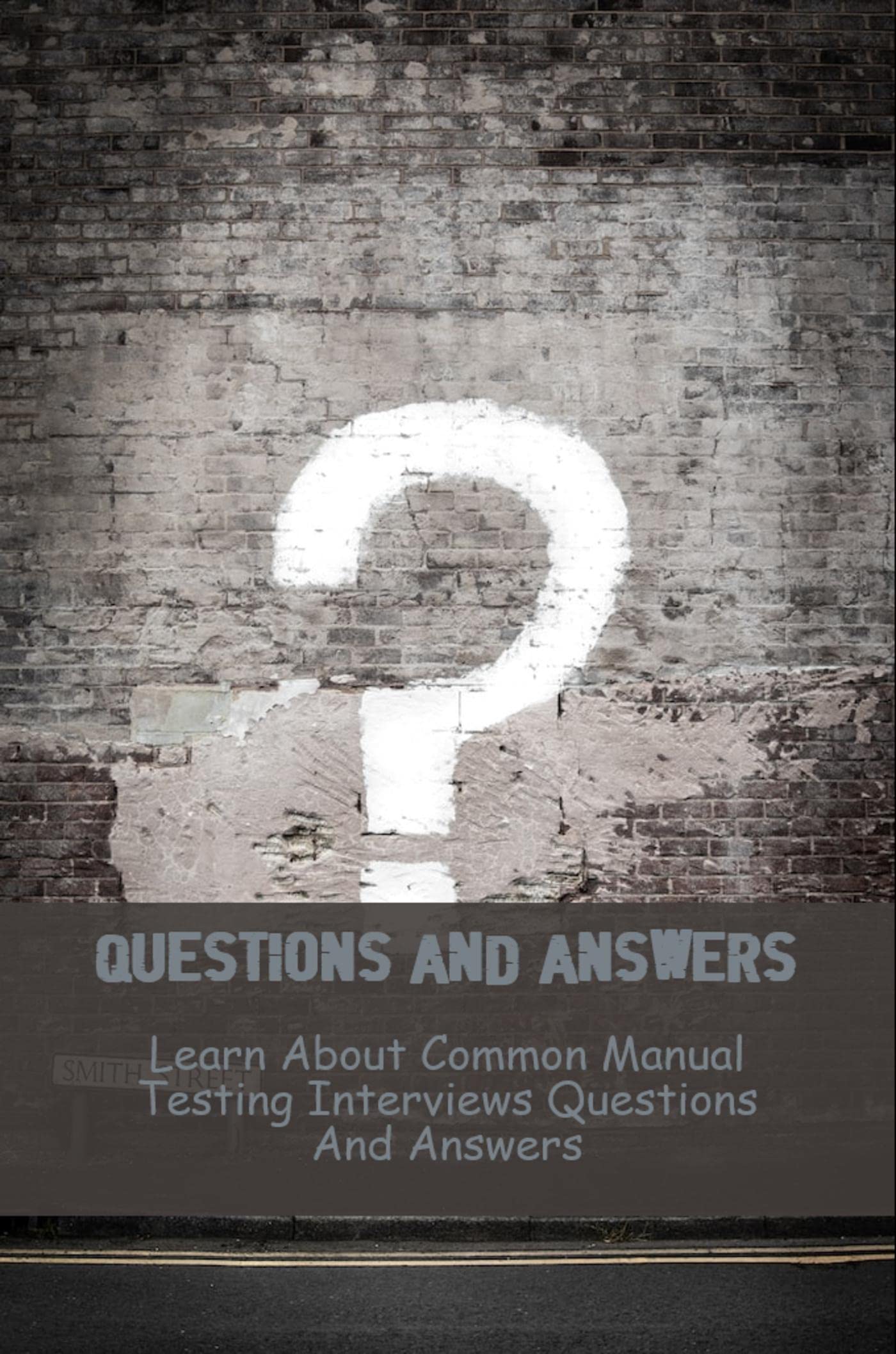 Questions And Answers Learn About Common Manual Testing Interviews