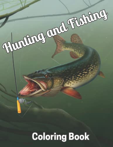 Hunting and Fishing Coloring Book: An Adult Fishing Coloring Book With ...