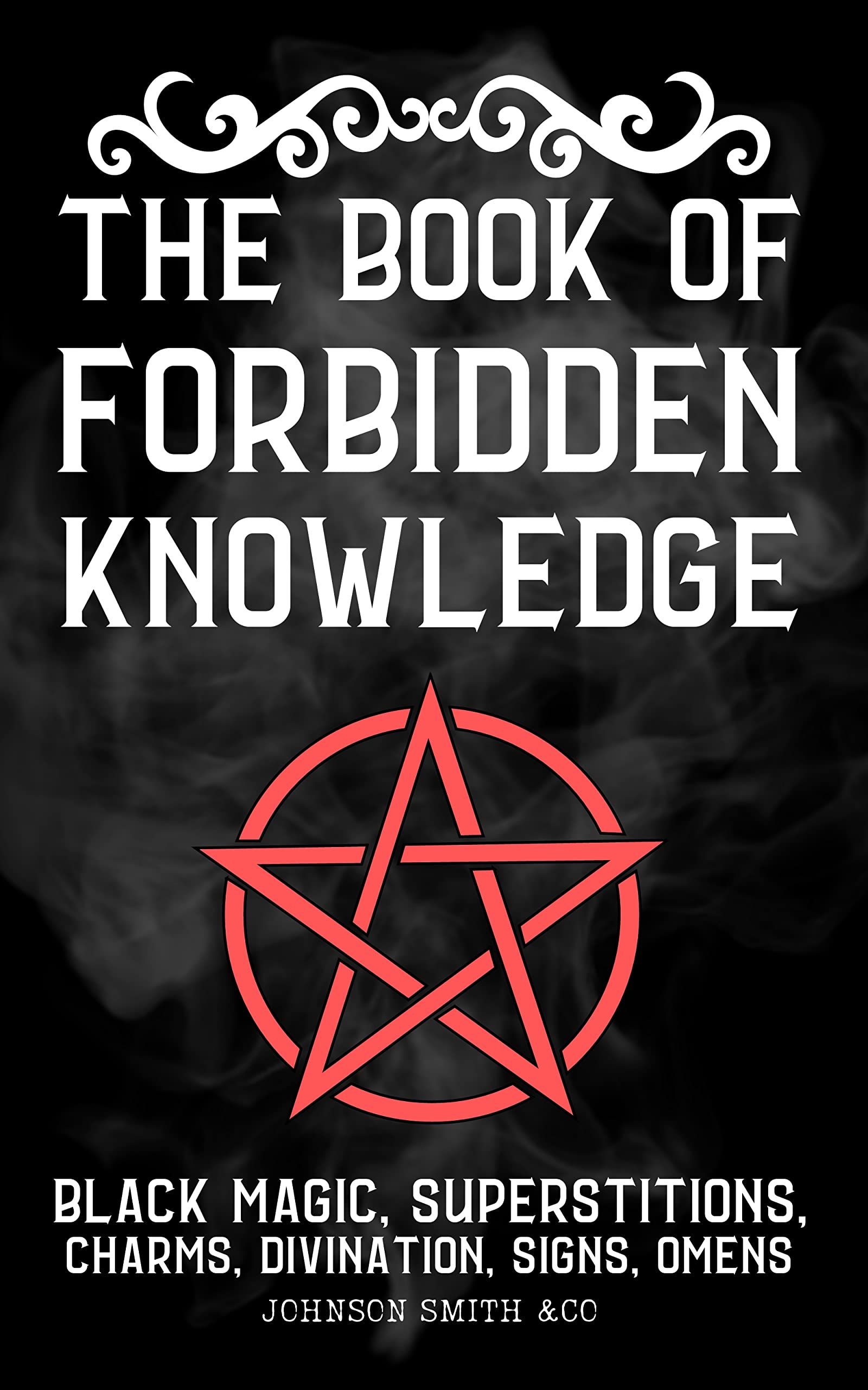 Religious Forbidden Knowledge Example The Book Of Forbidden Knowledge: Black Magic, Superstitions, Charms ...