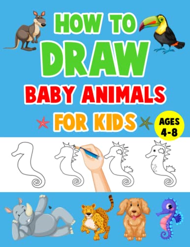 How To Draw Baby Animals For Kids Ages 4-8: A Simple Step By Step Guide