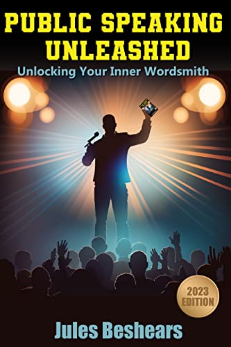 Public Speaking Unleashed: Unlocking Your Inner Wordsmith by Jules ...