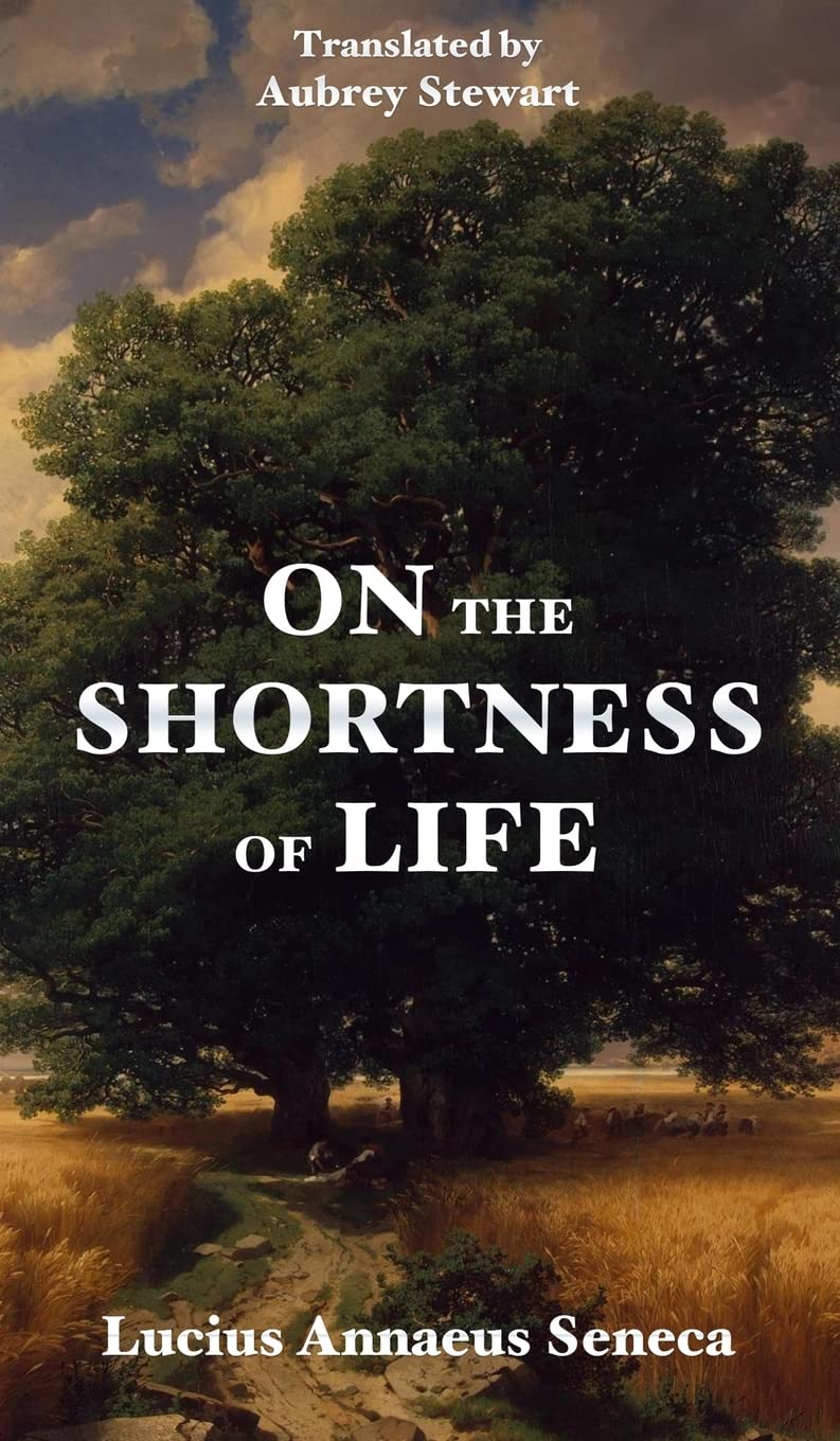 On the Shortness of Life by Seneca | Goodreads