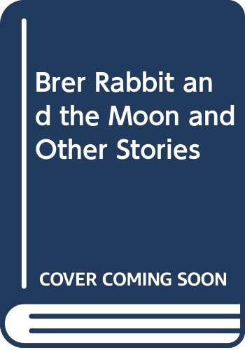 Brer Rabbit and the Moon and Other Stories book cover