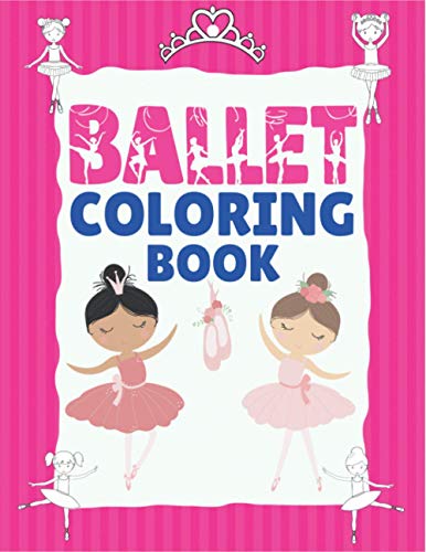 Ballet Coloring Book: 25 Cute Illustrations Of Ballet Dancers | For 5
