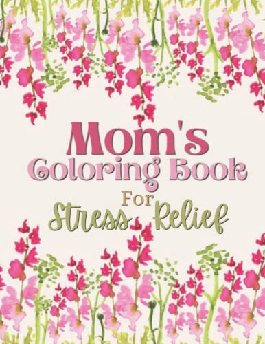 Moms Coloring Book for Stress Relief: Anxiety Relief Adult Coloring ...