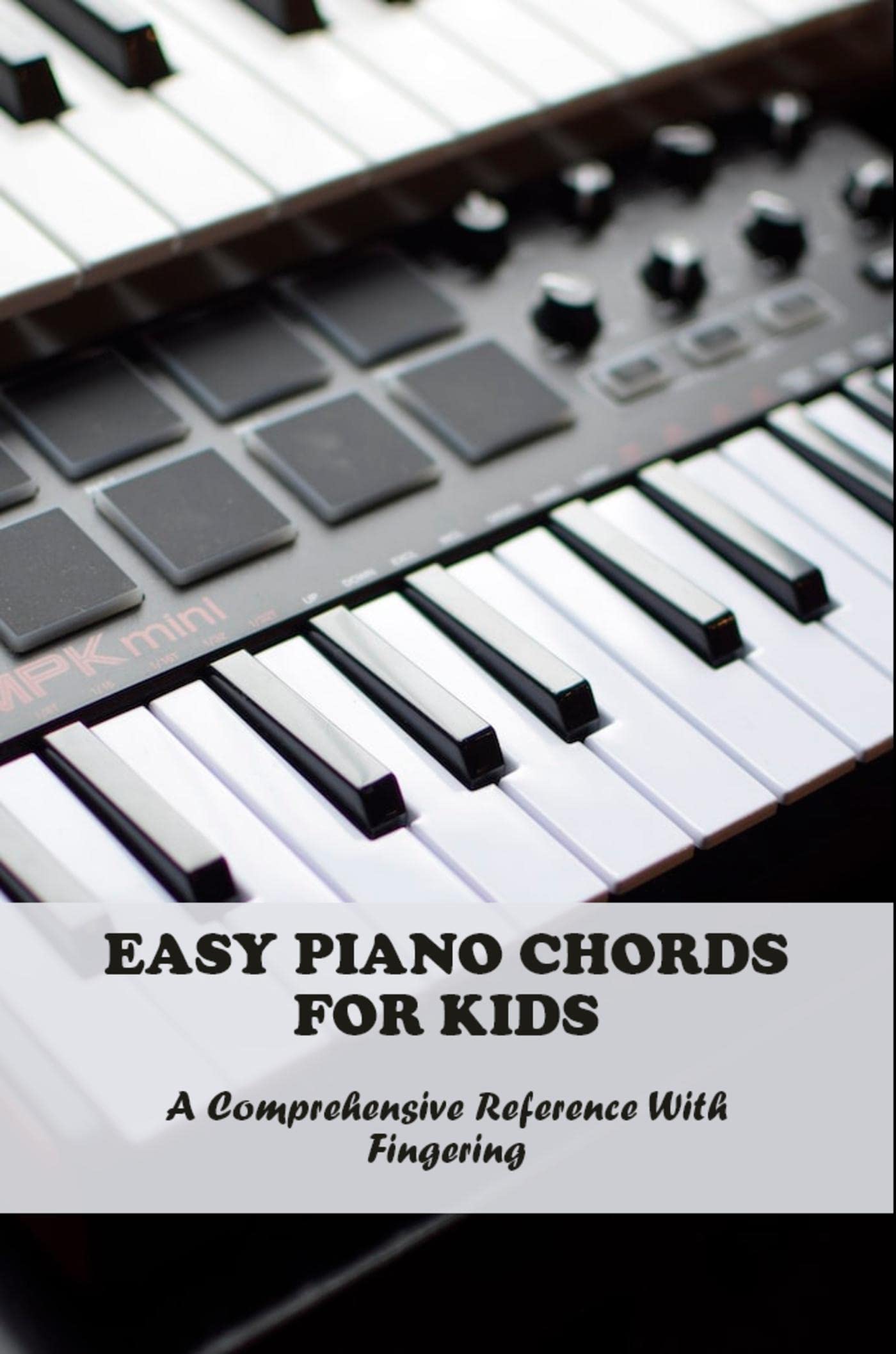 Easy Piano Chords For Kids: A Comprehensive Reference With Fingering by ...