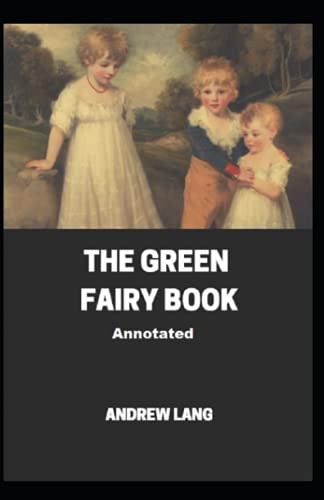 The Green Fairy Book Annotated by Andrew Lang | Goodreads