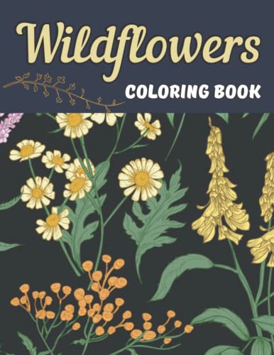 Wildflowers Coloring Book: Coloring Book For Adults With Wildflowers For Relaxation And Stress ...