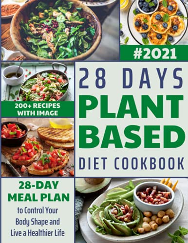 28 Days Plant Based Diet Cookbook: 28-Day Meal Plan to Control Your ...