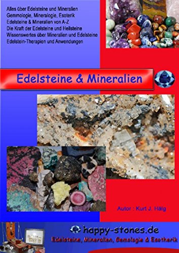 Edelsteine & Mineralien: Alles über Edelsteine und Mineralien und Heilsteine by Kurt Josef Hälg ...
