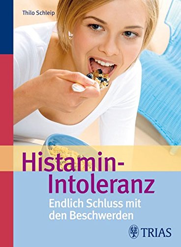 Hilfe bei Histamin-Intoleranz: Endlich Schluss mit den Beschwerden by Thilo Schleip | Goodreads
