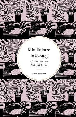 Mindfulness in Baking: Meditations on Bakes & Calm