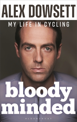 Bloody Minded: My Life in Cycling