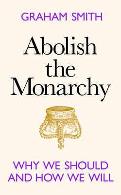 Abolish the Monarchy: Why We Should and How We Will