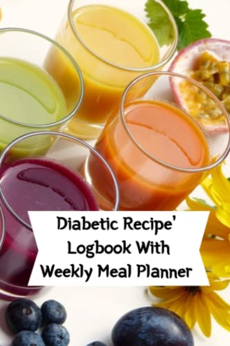 Diabetic Recipe' Logbook With Weekly Meal Planner: Great recipe book to