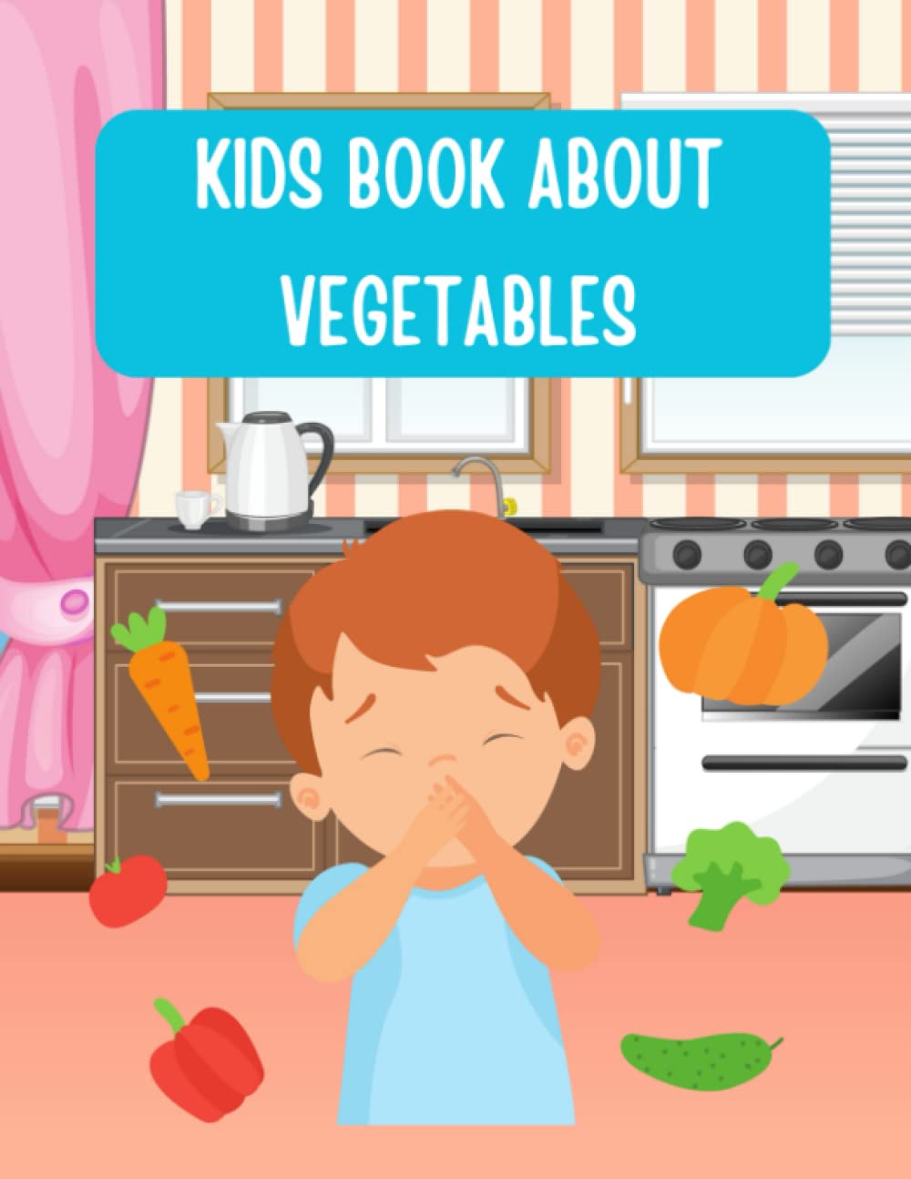Kids Book About Vegetables: Discovering the Wonderful World of Veggies