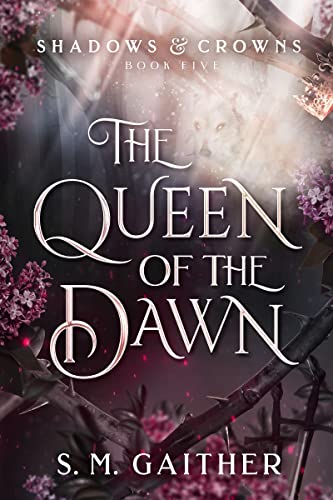 The Queen of the Dawn (Shadows and Crowns #5)
