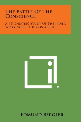 The Battle of the Conscience: A Psychiatric Study of the Inner Working ...
