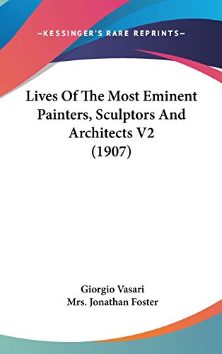 Lives Of The Most Eminent Painters, Sculptors And Architects V2 by ...