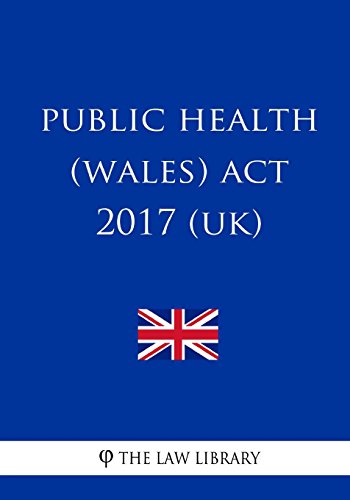 Public Health (Wales) Act 2017 (UK) by The Law Library | Goodreads