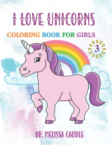 I Love Unicorns: Coloring Book for Girls Vol. 3 by Melissa Caudle ...