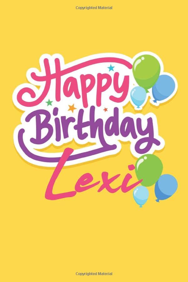 Happy Birthday Lexi: Birthday Journal Gift | Customized | Happy