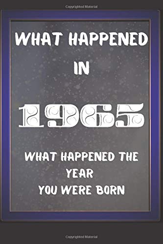 WHAT MAJOR THINGS HAPPENED IN 1965 visual data 8