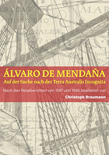 Álvaro de Mendaña Auf der Suche nach der Terra Australis Incognita