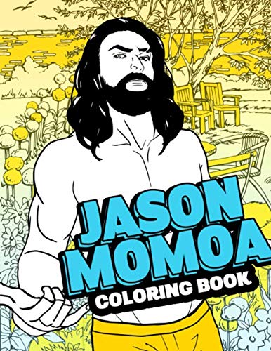 Jason Momoa Coloring Book: American Actor of Aquaman Braven Justice