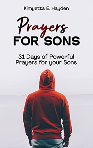 Prayers for Sons: 31 Days of Powerful Prayers for your Sons