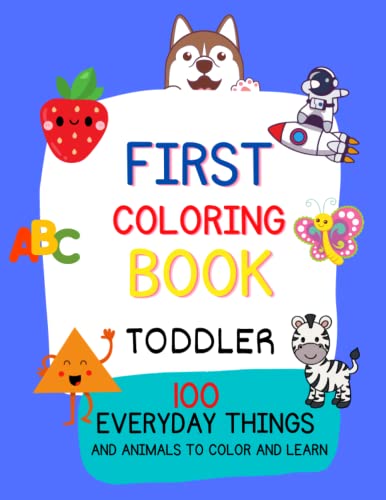 100 Everyday Objects Toddler Coloring Book: First Big Book of Coloring ...