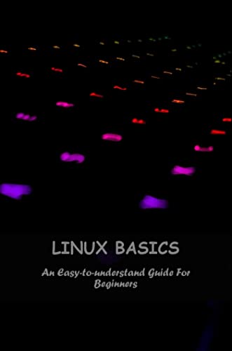 Linux Basics: An Easy-To-Understand Guide For Beginners by Aldo Palso ...