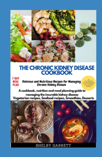 THE CHRONIC KIDNEY DISEASE COOKBOOK: How to cook delicious and