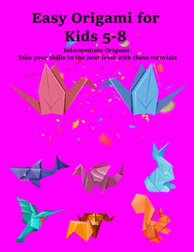 Easy Origami for Kids: Intermediate Origami: Take your skills to the ...
