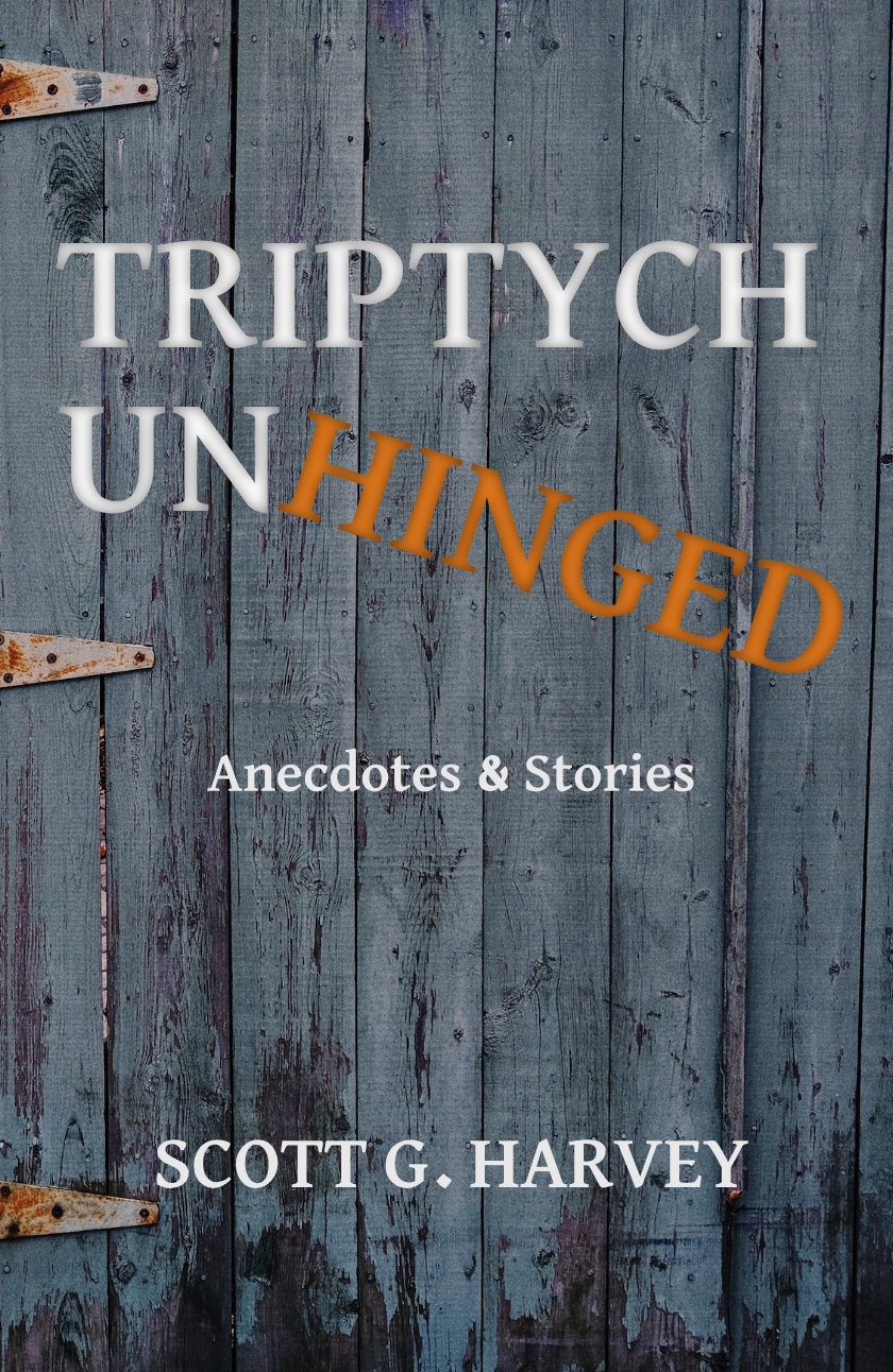 Triptych Unhinged: Anecdotes & Stories