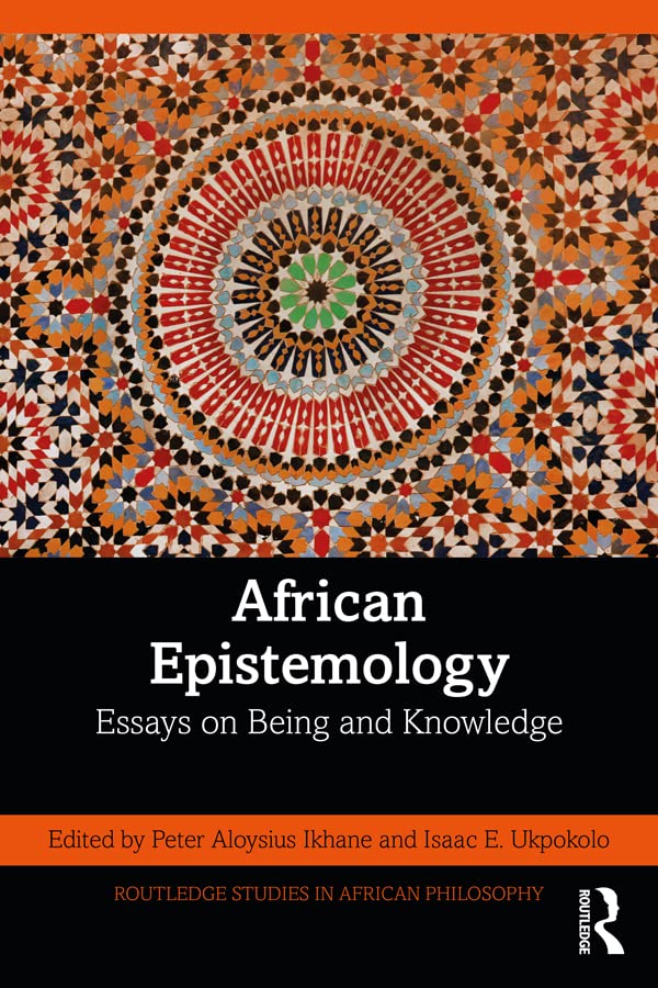African Epistemology: Essays on Being and Knowledge by Peter Aloysius ...