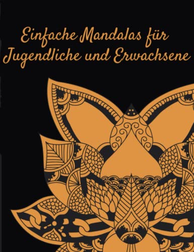 Einfache Mandalas für Jugendliche und Erwachsene: 40 wunderschöne