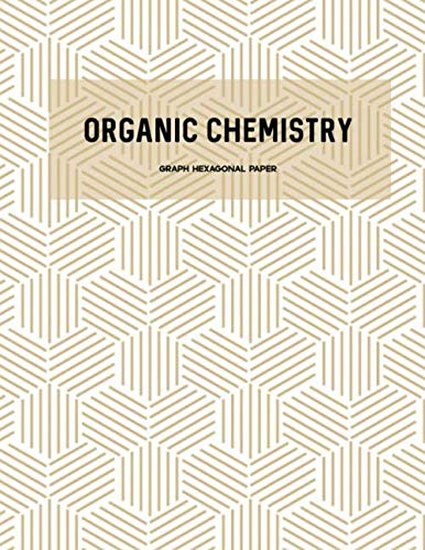 Organic Chemistry: Hexagonal Graph Paper Composition Notebook, Organic ...