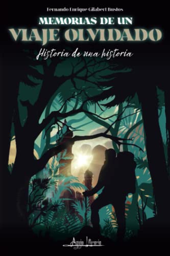 Memorias de un viaje olvidado Historia de una historia by Fernando