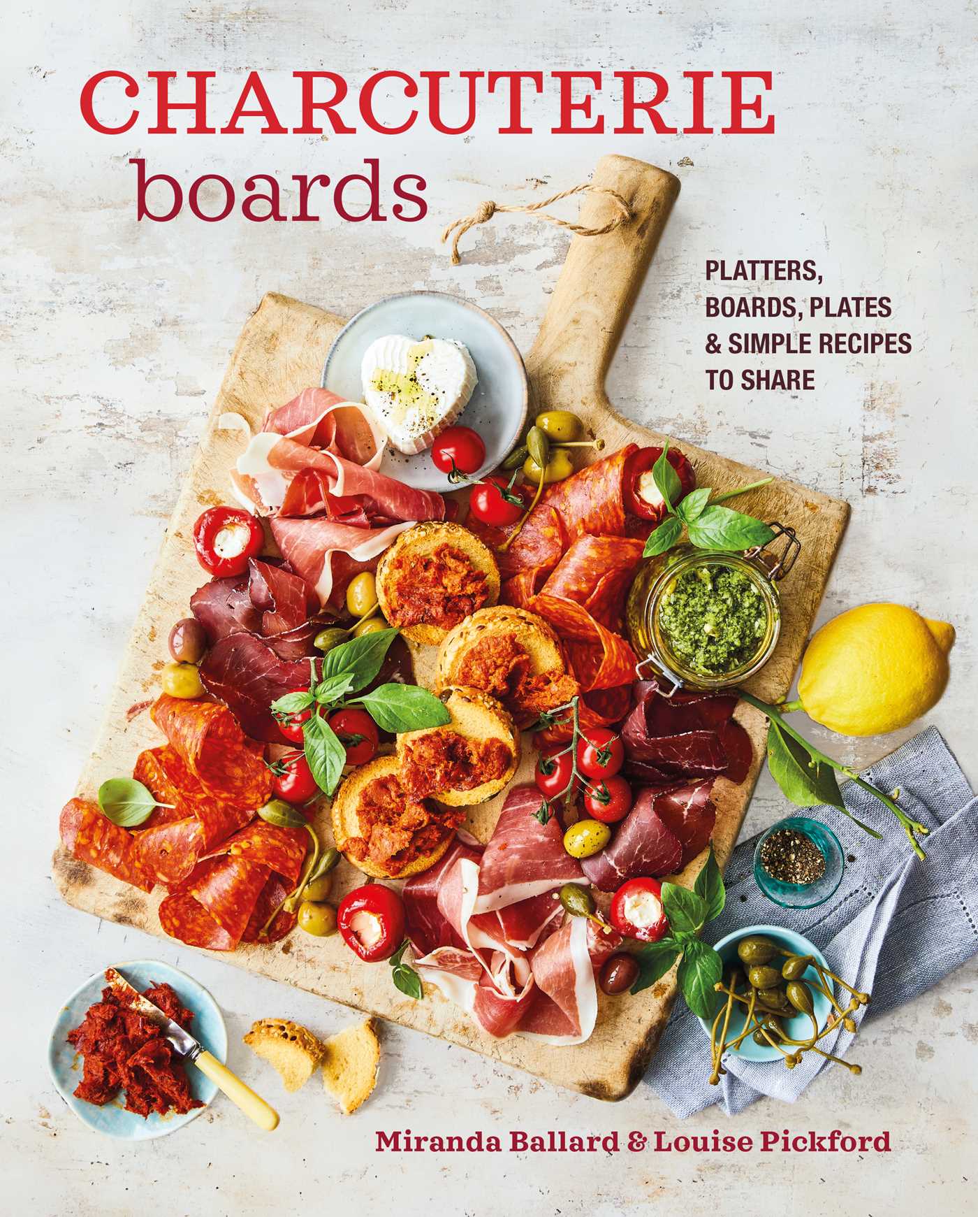 Charcuterie Boards Platters, boards, plates and simple recipes to
