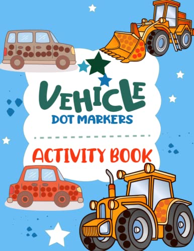 Dot Markers Activity Book Vehicles: Adorable and Fun Big Dot Coloring ...