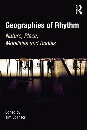 Geographies of Rhythm: Nature, Place, Mobilities and Bodies by Tim 