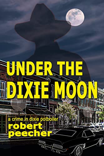 Under the Dixie Moon: a crime in dixie potboiler