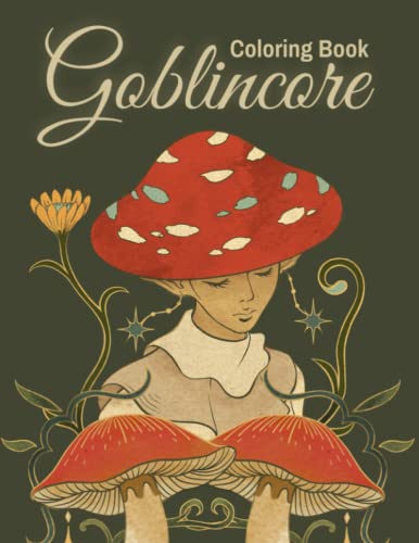Goblincore Coloring Book: Discover the Magic and Beauty of Nature ...