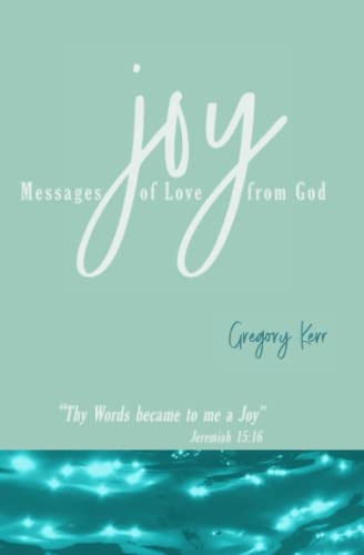 Joy Messages of Love from God: Thy Words became to me a Joy by Gregory ...
