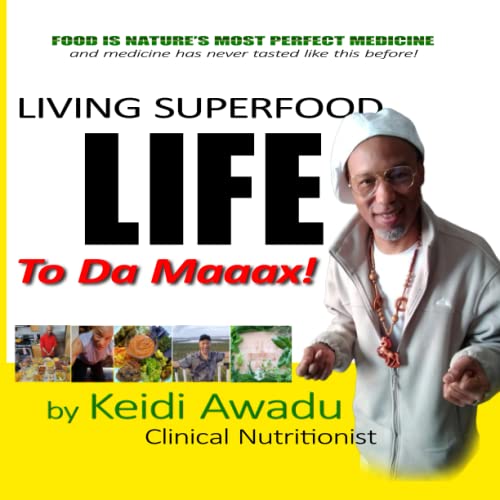 LIVING SUPERFOOD LIFE To Da Maaax! by Keidi Awadu Goodreads
