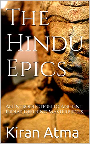 The Hindu Epics: An Introduction to Ancient India's Defining Masterpieces.