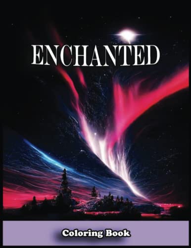 Enchanted Coloring Book: 110 Enchanted Coloring Pages to Discover the Joy of Coloring with Our ...