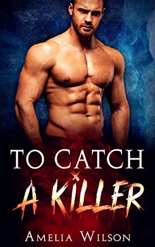 To Catch A Killer by Amelia Wilson | Goodreads