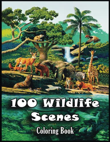100 Wildlife Scenes Coloring Book: With 110 100 Wildlife Scenes